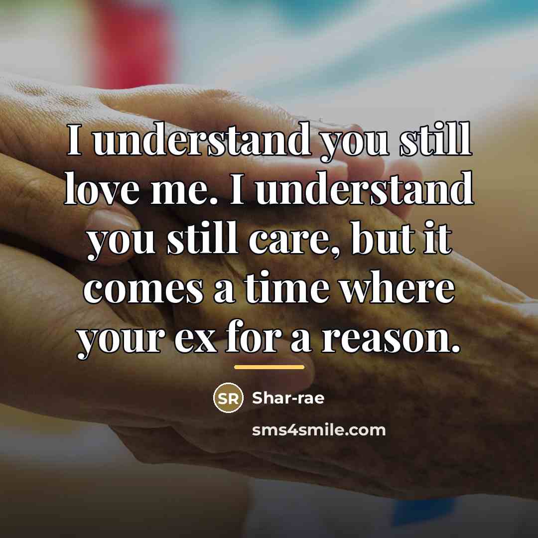 “I understand you still love me. I understand you still…” quote by Shar-rae