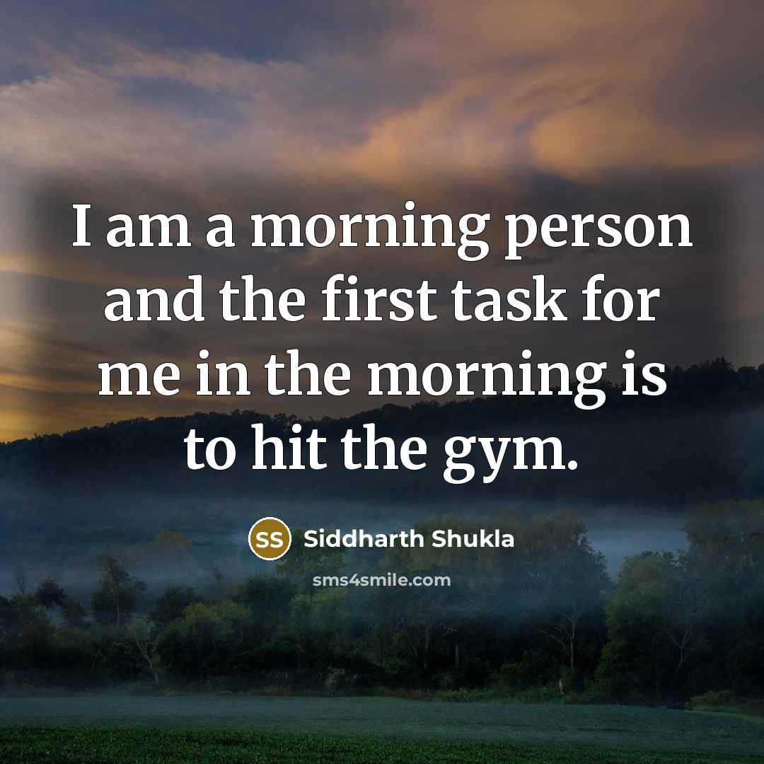 “I am a morning person and the first task for…” quote by Siddharth Shukla