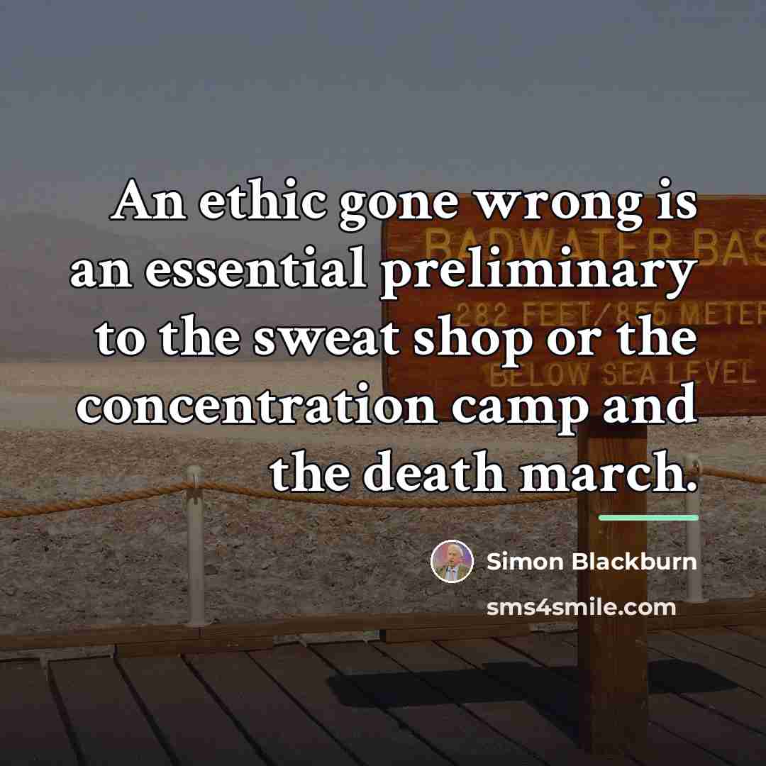 “An ethic gone wrong is an essential preliminary to the…” quote by Simon Blackburn