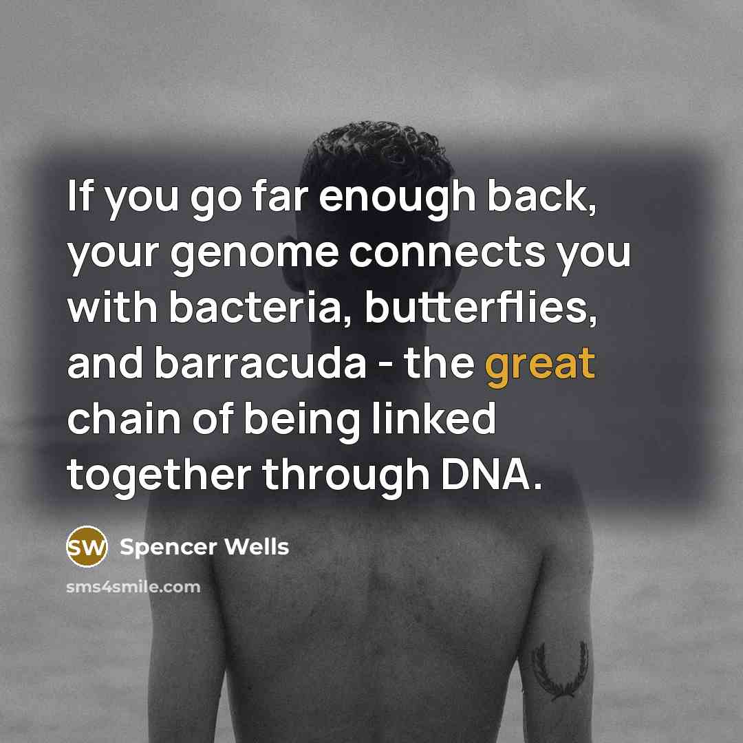 “If you go far enough back, your genome connects you…” quote by Spencer Wells
