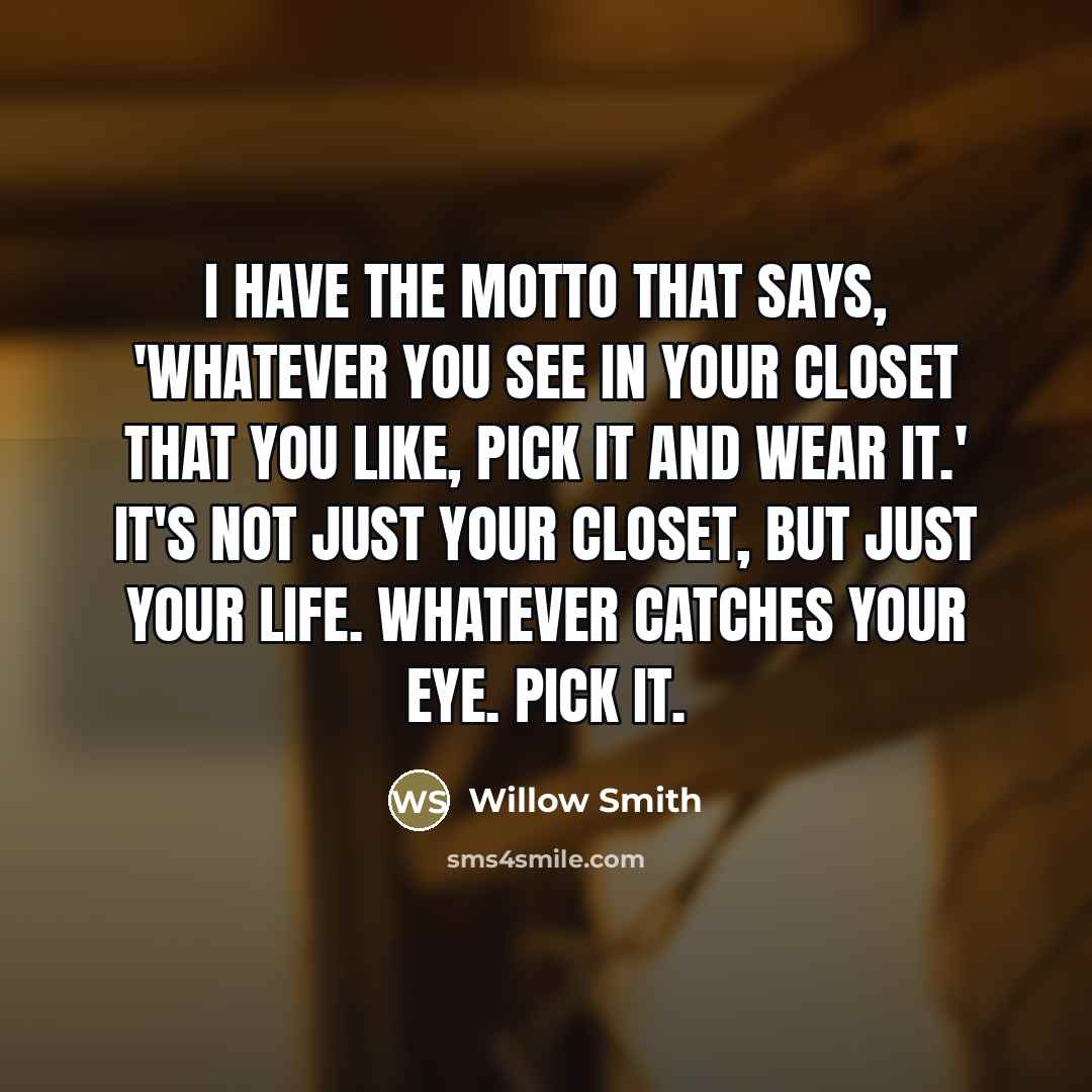 “I have the motto that says, 'Whatever you see in…” quote by Willow Smith