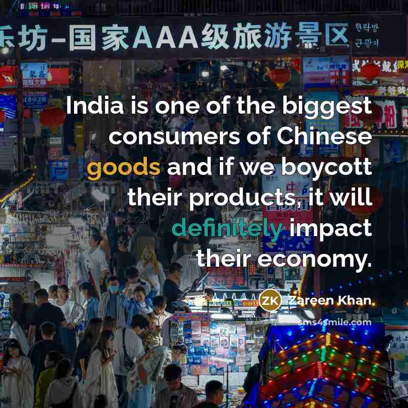 “India is one of the biggest consumers of Chinese goods…” quote by Zareen Khan