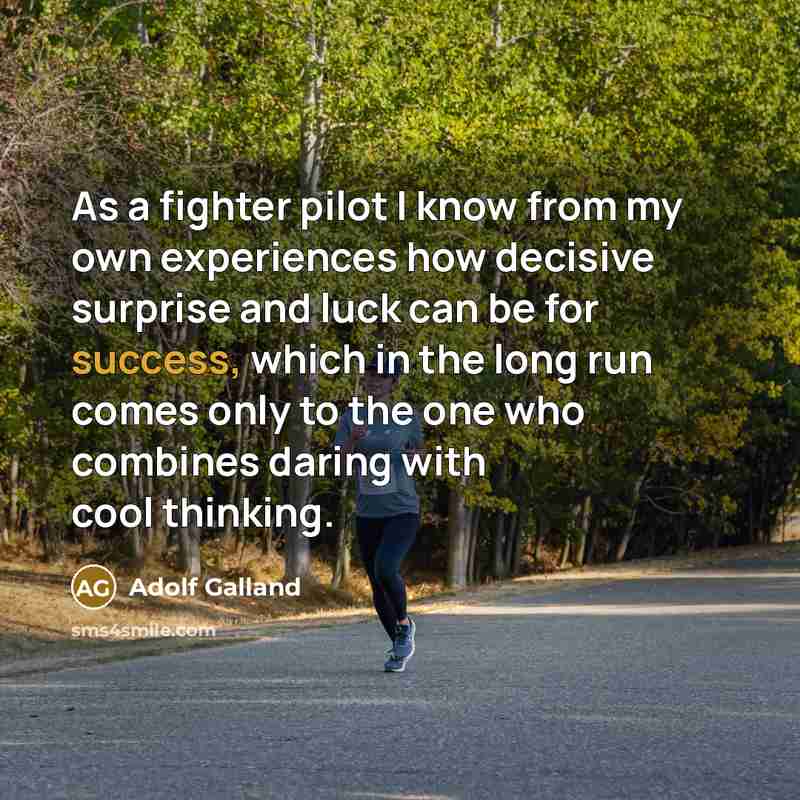 “As a fighter pilot I know from my own experiences…” quote by Adolf Galland