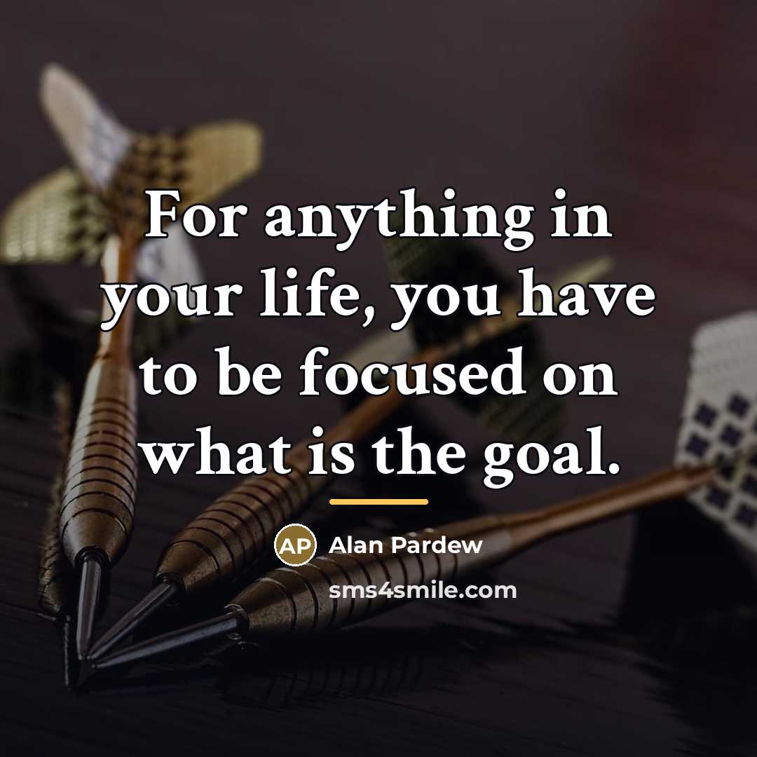 “For anything in your life, you have to be focused…” quote by Alan Pardew