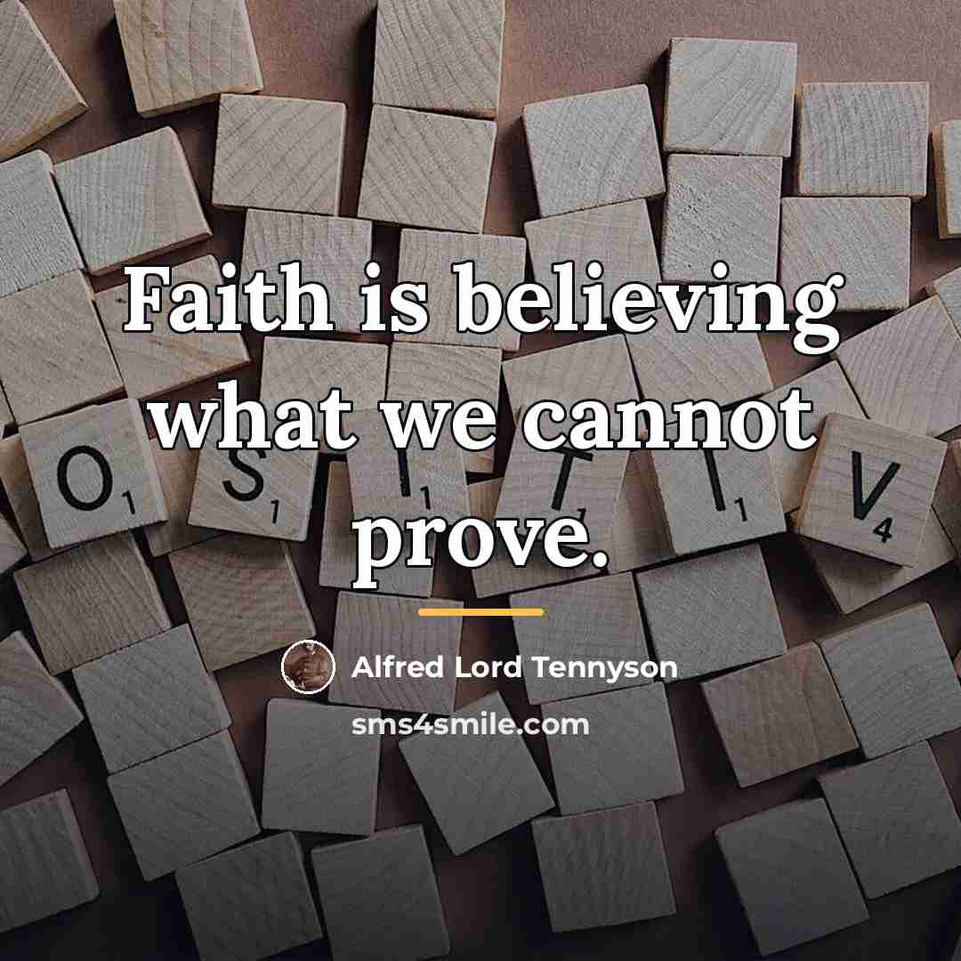 “Faith is believing what we cannot prove.…” quote by Alfred Lord Tennyson