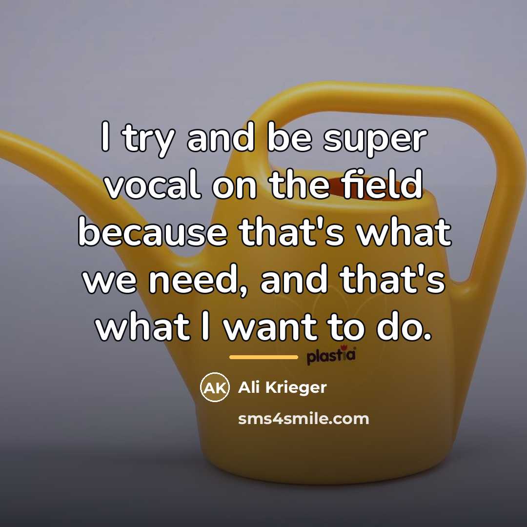 “I try and be super vocal on the field because…” quote by Ali Krieger