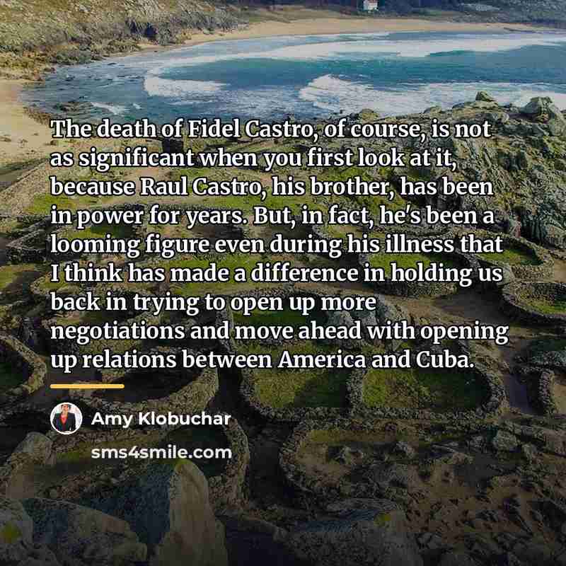 “The death of Fidel Castro, of course, is not as…” quote by Amy Klobuchar