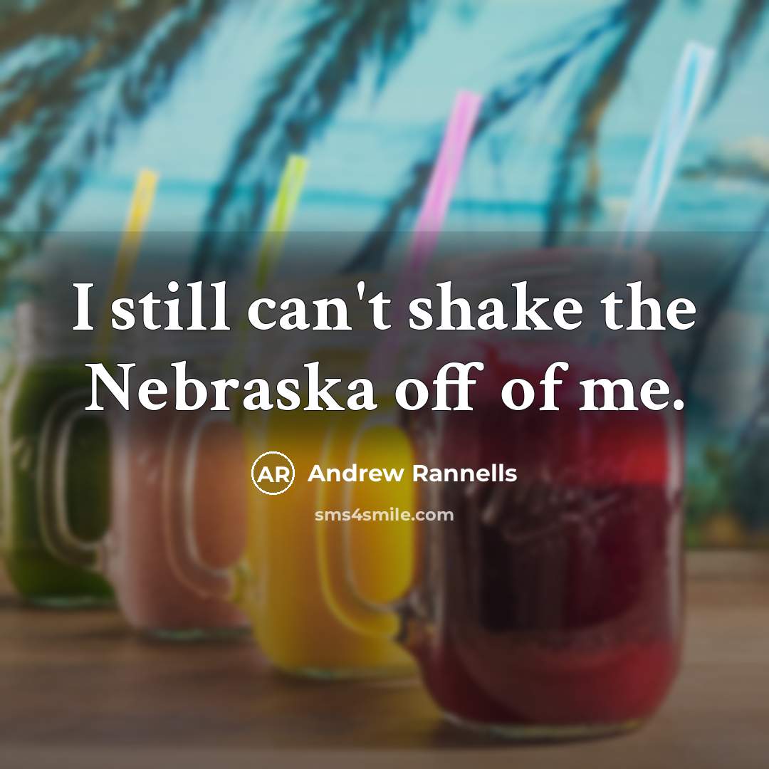 “I still can't shake the Nebraska off of me.…” quote by Andrew Rannells