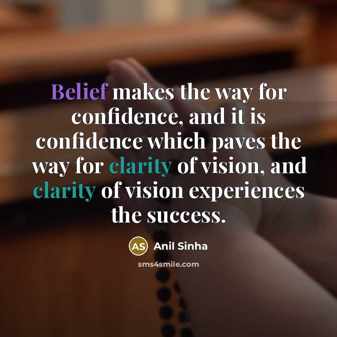 “Belief makes the way for confidence, and it is confidence…” quote by Anil Sinha