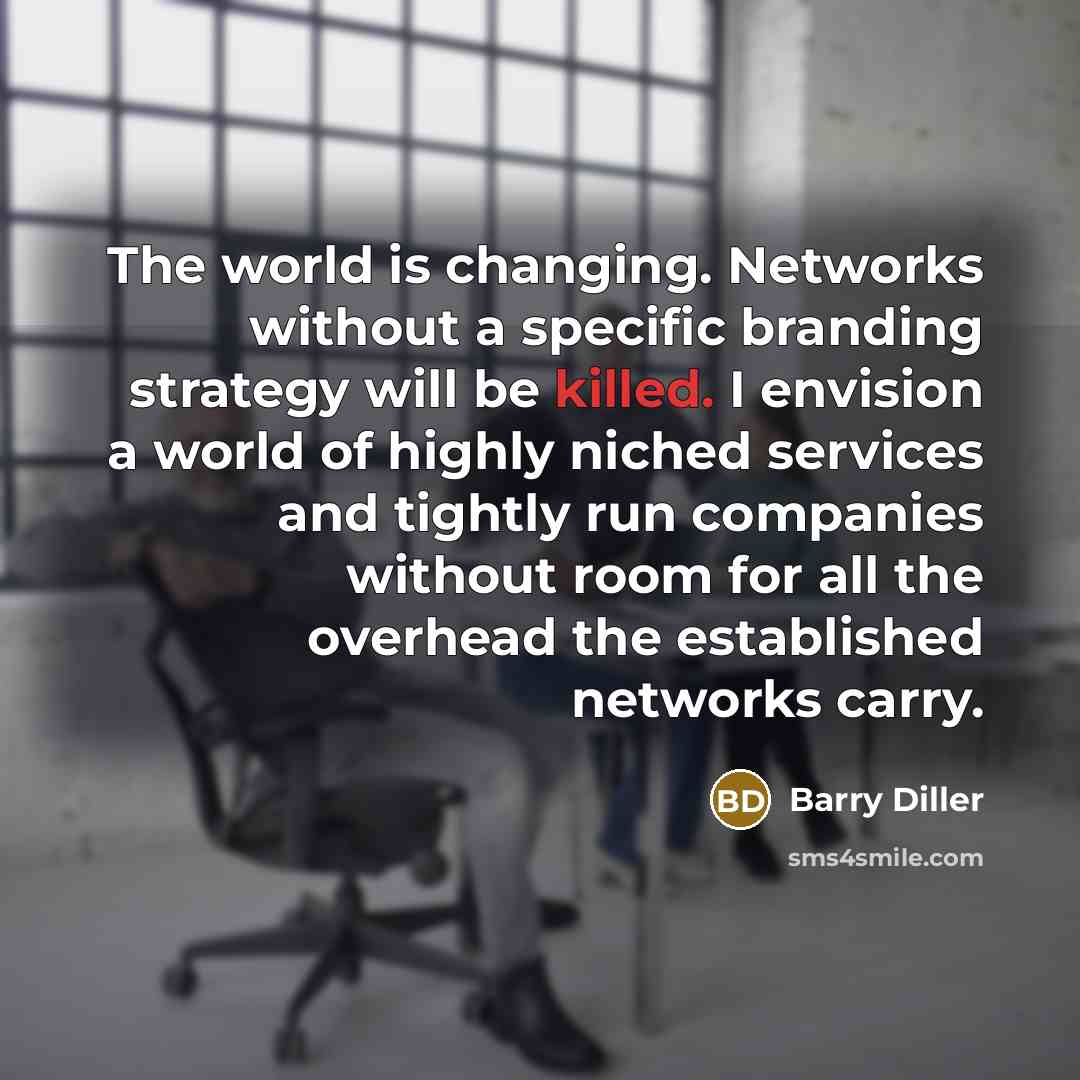 “The world is changing. Networks without a specific branding strategy…” quote by Barry Diller