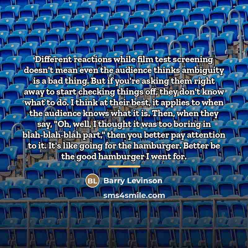 “Different reactions while film test screening doesn't mean even the…” quote by Barry Levinson