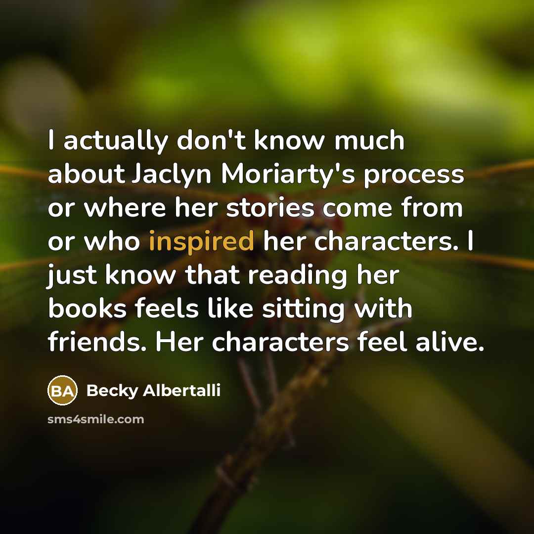 “I actually don't know much about Jaclyn Moriarty's process or…” quote by Becky Albertalli