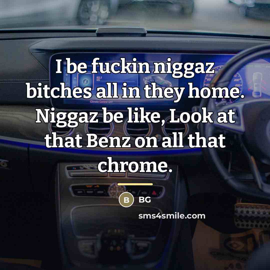 “I be fuckin niggaz bitches all in they home. Niggaz…” quote by BG