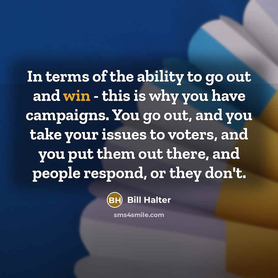 “In terms of the ability to go out and win…” quote by Bill Halter