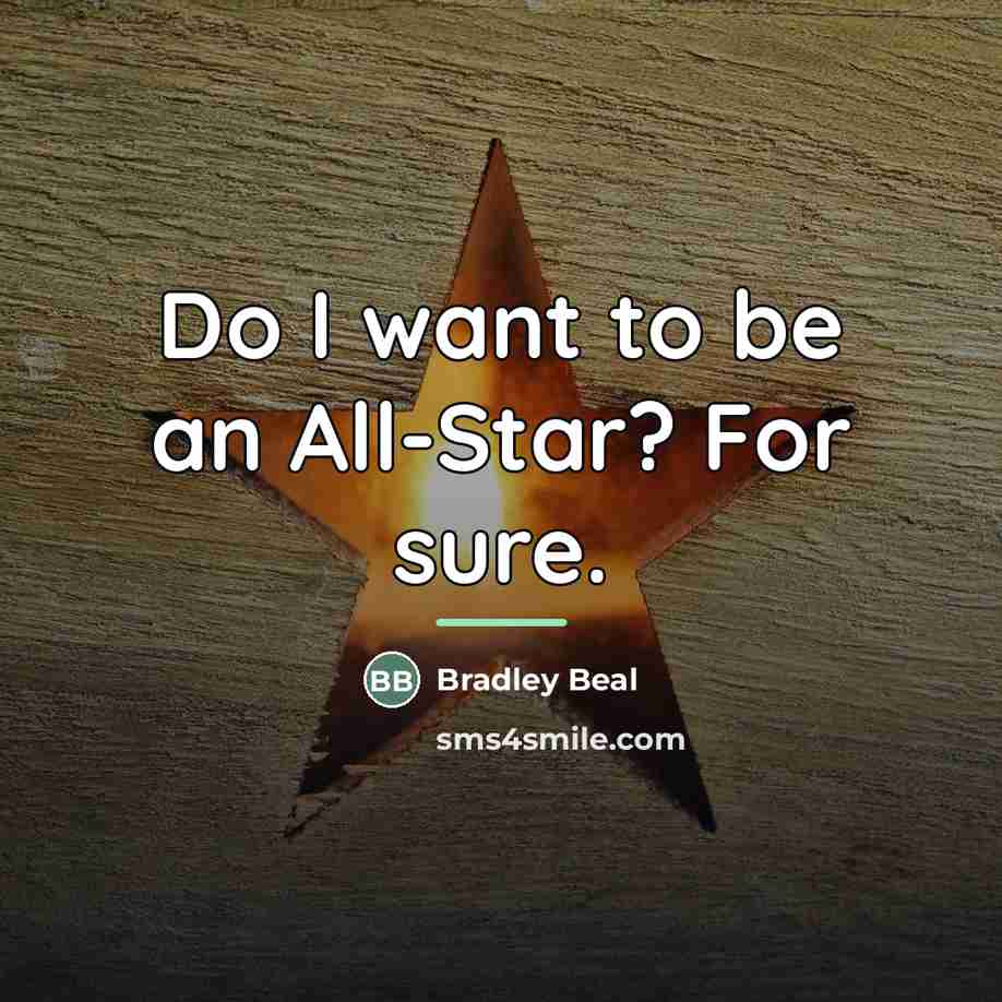 “Do I want to be an All-Star? For sure.…” quote by Bradley Beal