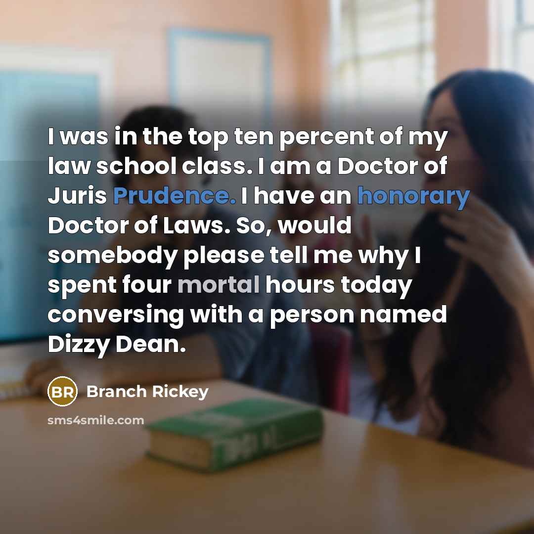 “I was in the top ten percent of my law…” quote by Branch Rickey