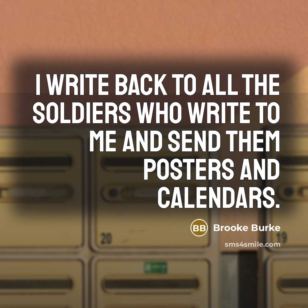 “I write back to all the soldiers who write to…” quote by Brooke Burke