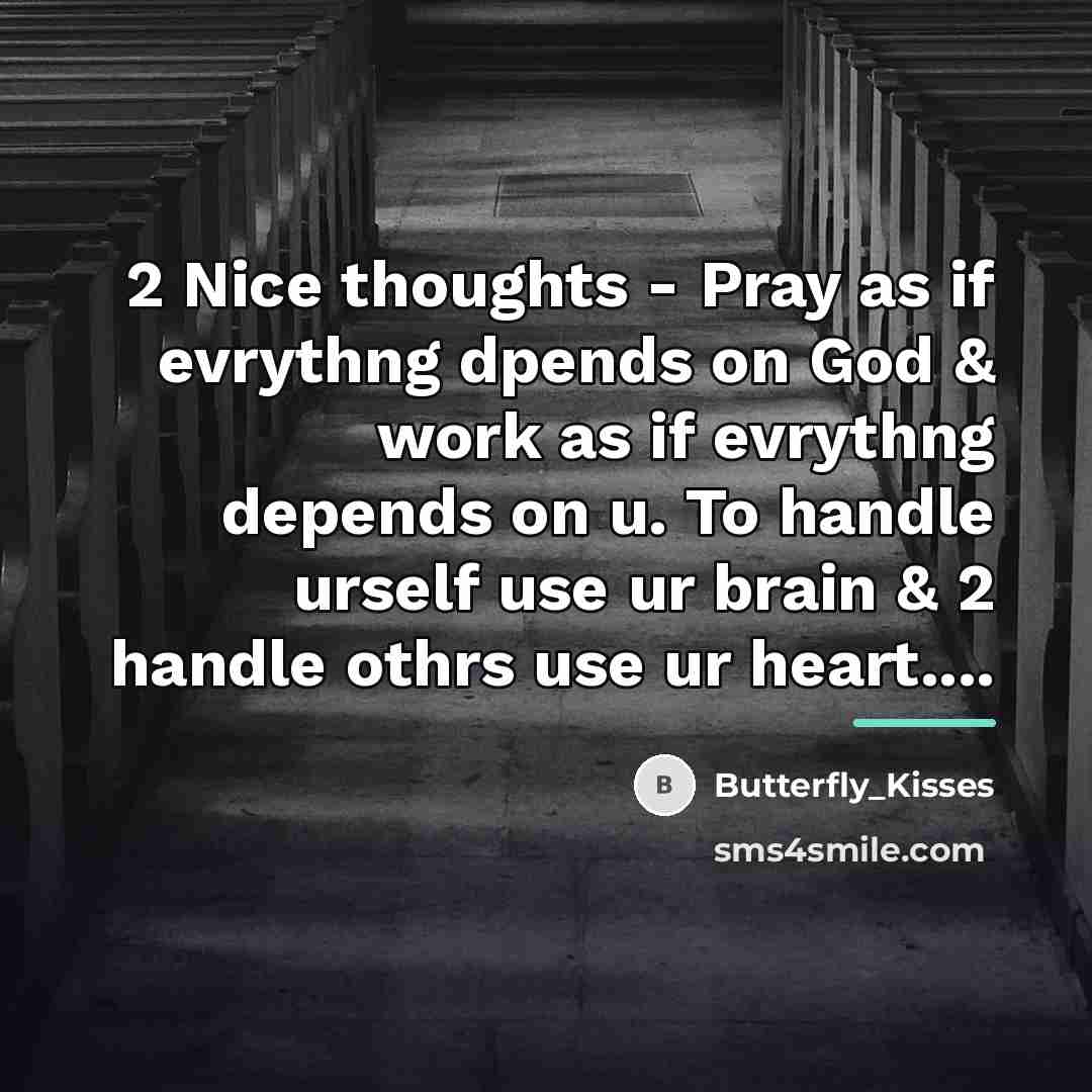 “2 Nice thoughts - Pray as if evrythng dpends on…” quote by Butterfly_Kisses