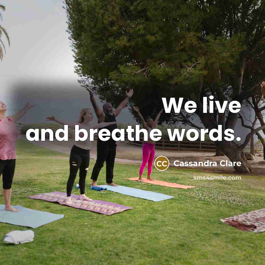 “We live and breathe words.…” quote by Cassandra Clare