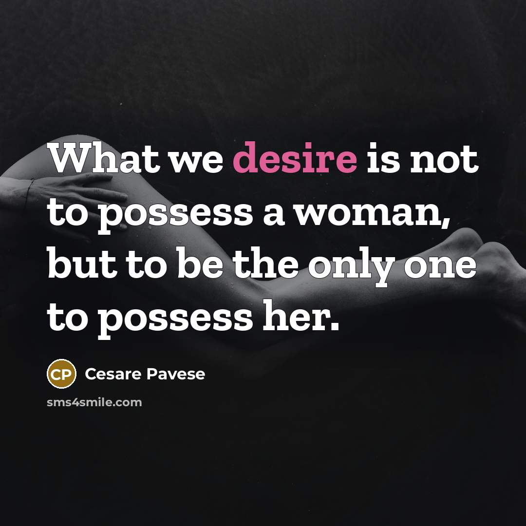 “What we desire is not to possess a woman, but…” quote by Cesare Pavese