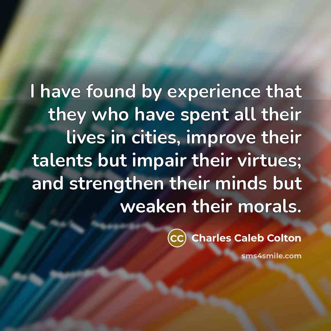 “I have found by experience that they who have spent…” quote by Charles Caleb Colton