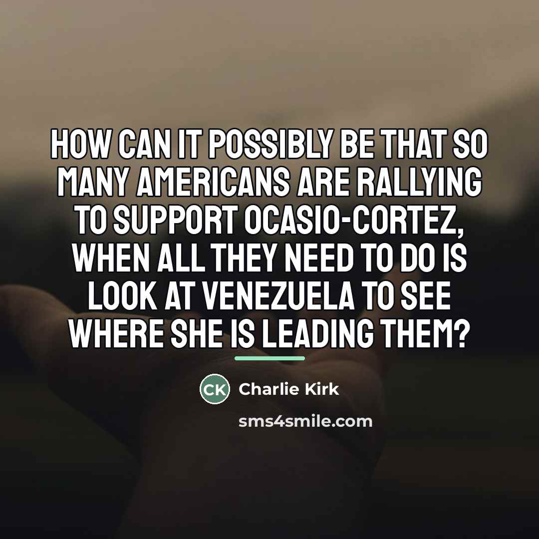 “How can it possibly be that so many Americans are…” quote by Charlie Kirk