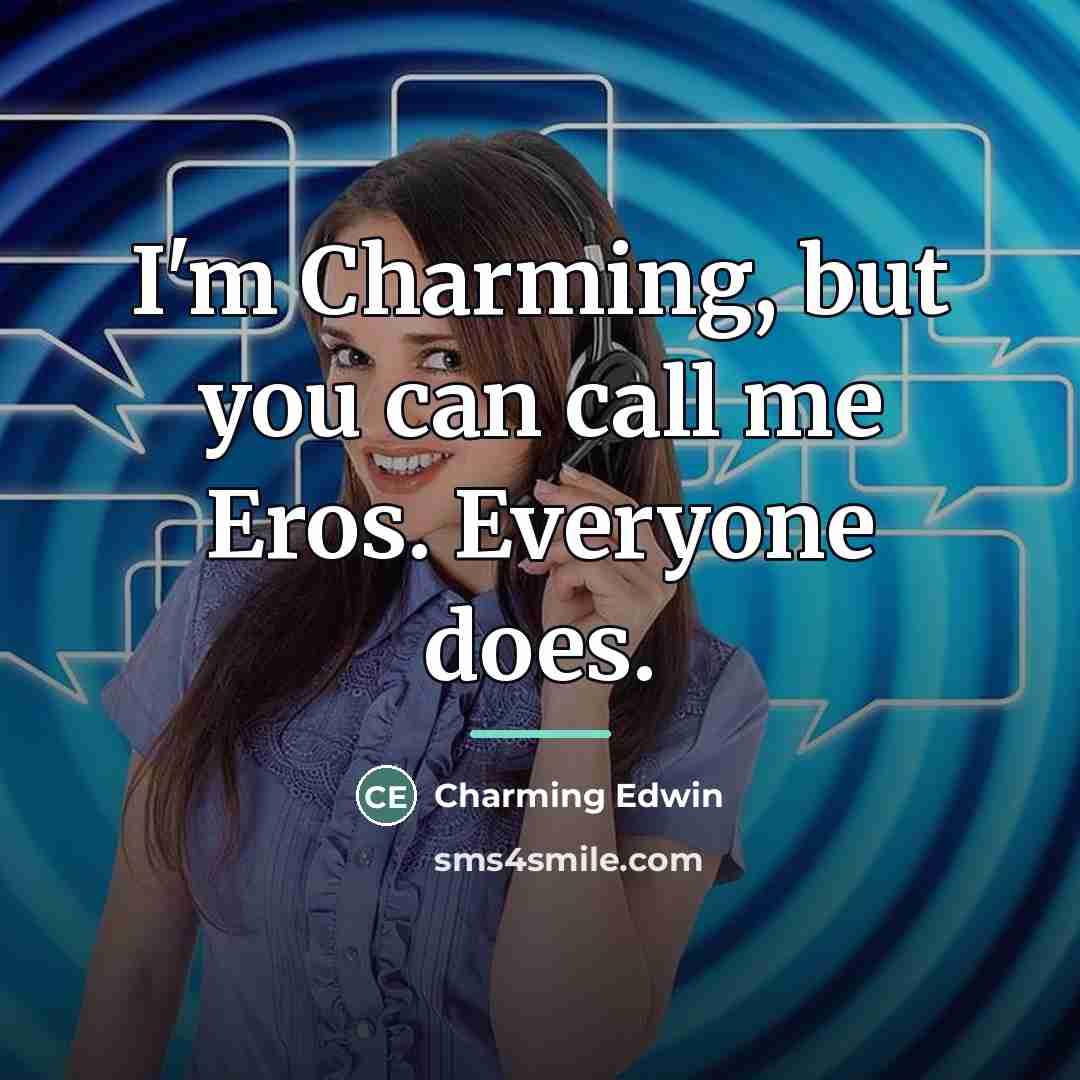 “I'm Charming, but you can call me Eros. Everyone does.…” quote by Charming Edwin