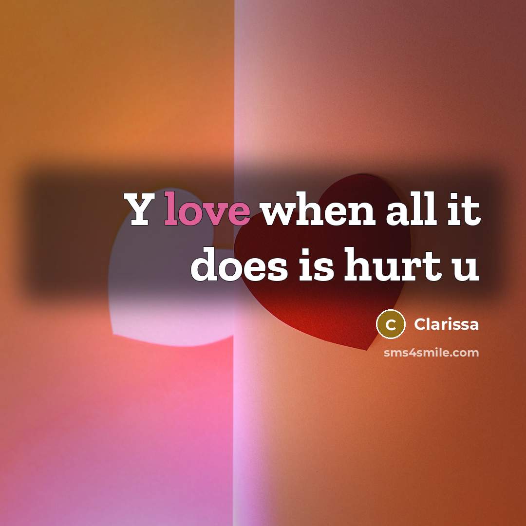“Y love when all it does is hurt u…” quote by Clarissa
