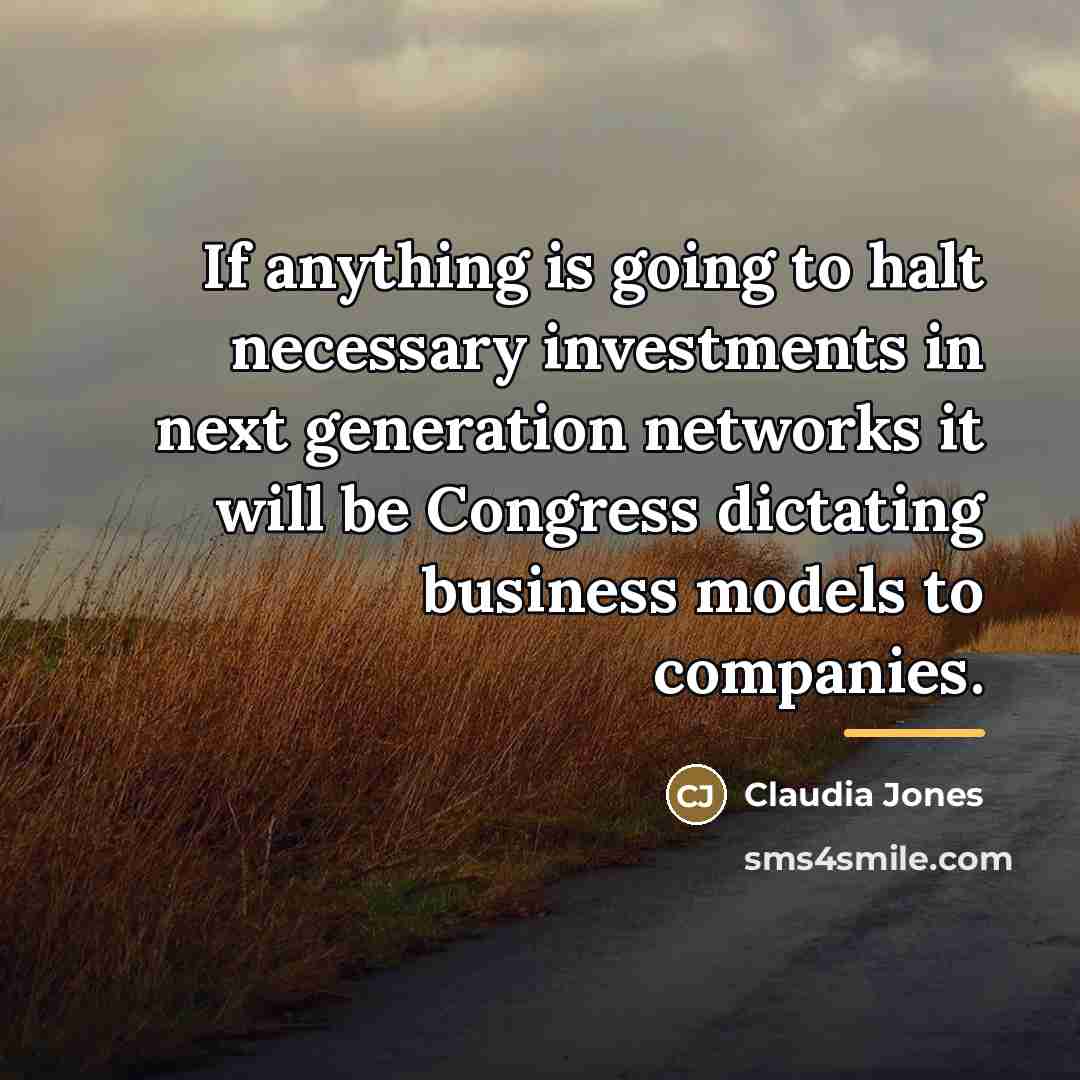 “If anything is going to halt necessary investments in next…” quote by Claudia Jones