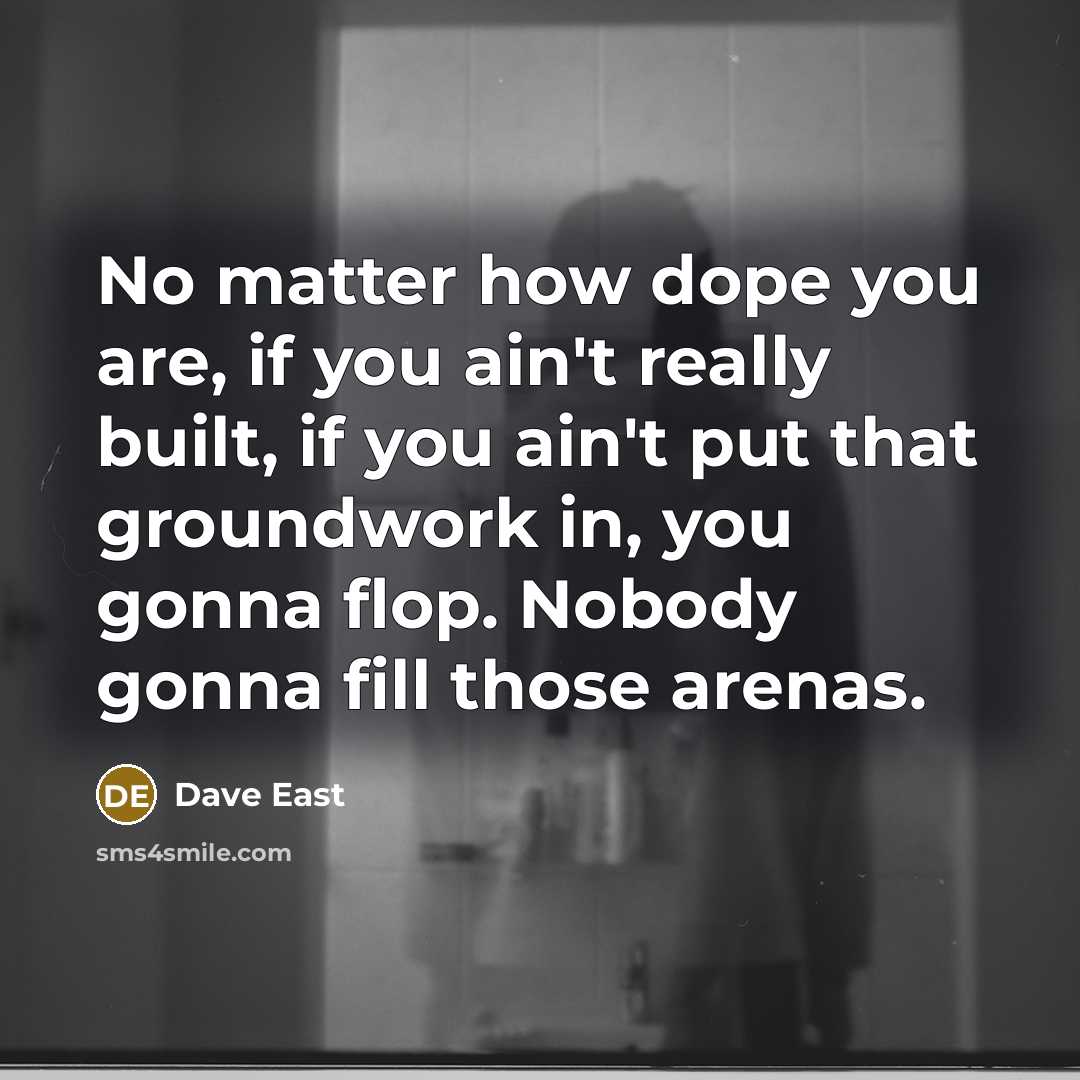 “No matter how dope you are, if you ain't really…” quote by Dave East