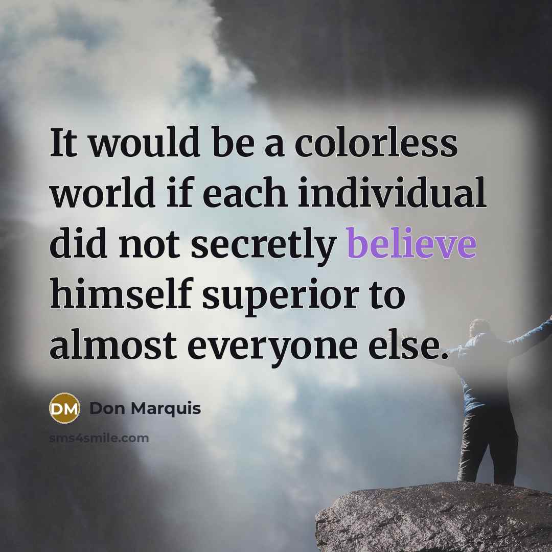 “It would be a colorless world if each individual did…” quote by Don Marquis