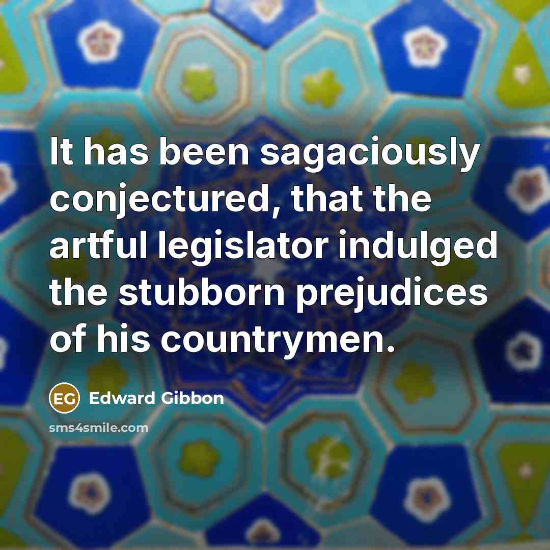 “It has been sagaciously conjectured, that the artful legislator indulged…” quote by Edward Gibbon