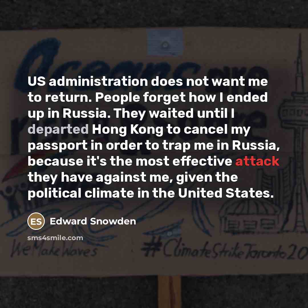 “US administration does not want me to return. People forget…” quote by Edward Snowden