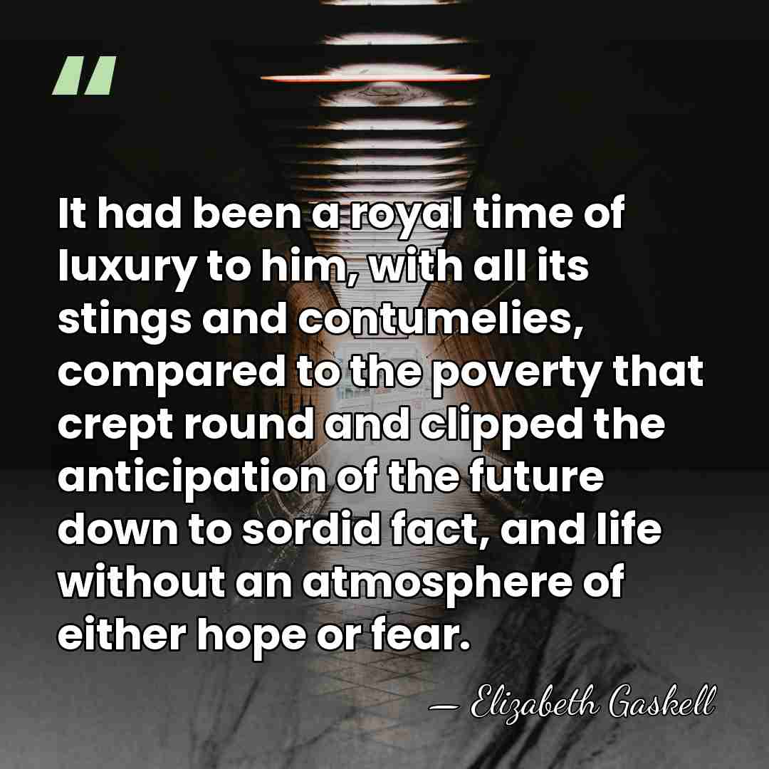 It had been a royal time of luxury to him, with all&hellip; - Elizabeth Gaskell