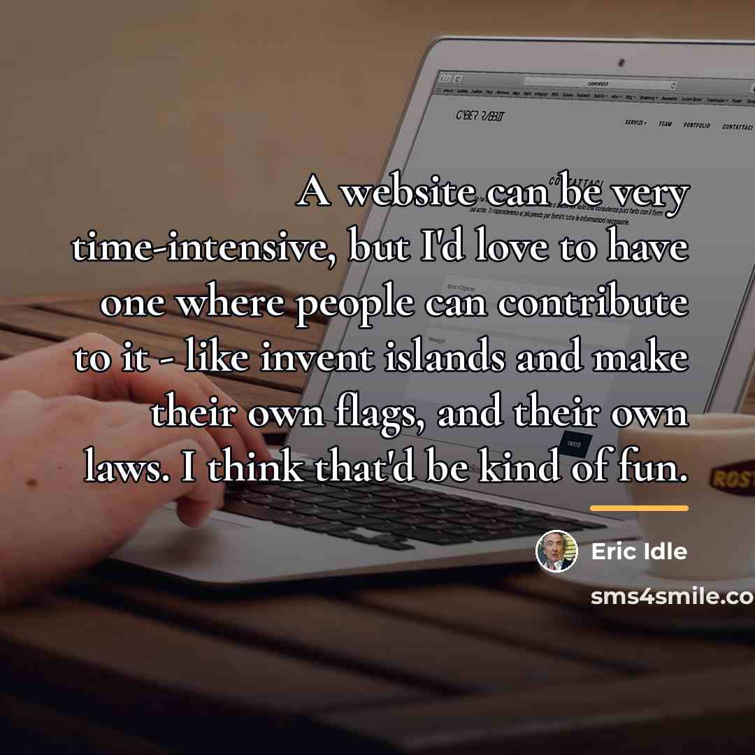 “A website can be very time-intensive, but I'd love to…” quote by Eric Idle
