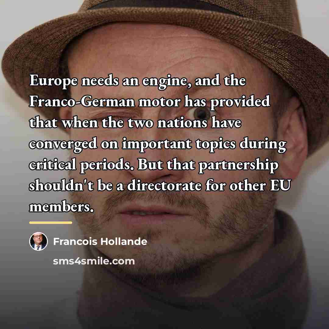 “Europe needs an engine, and the Franco-German motor has provided…” quote by Francois Hollande