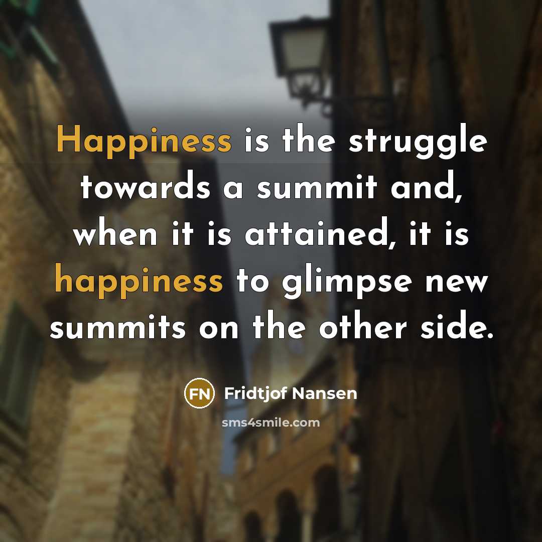 “Happiness is the struggle towards a summit and, when it…” quote by Fridtjof Nansen