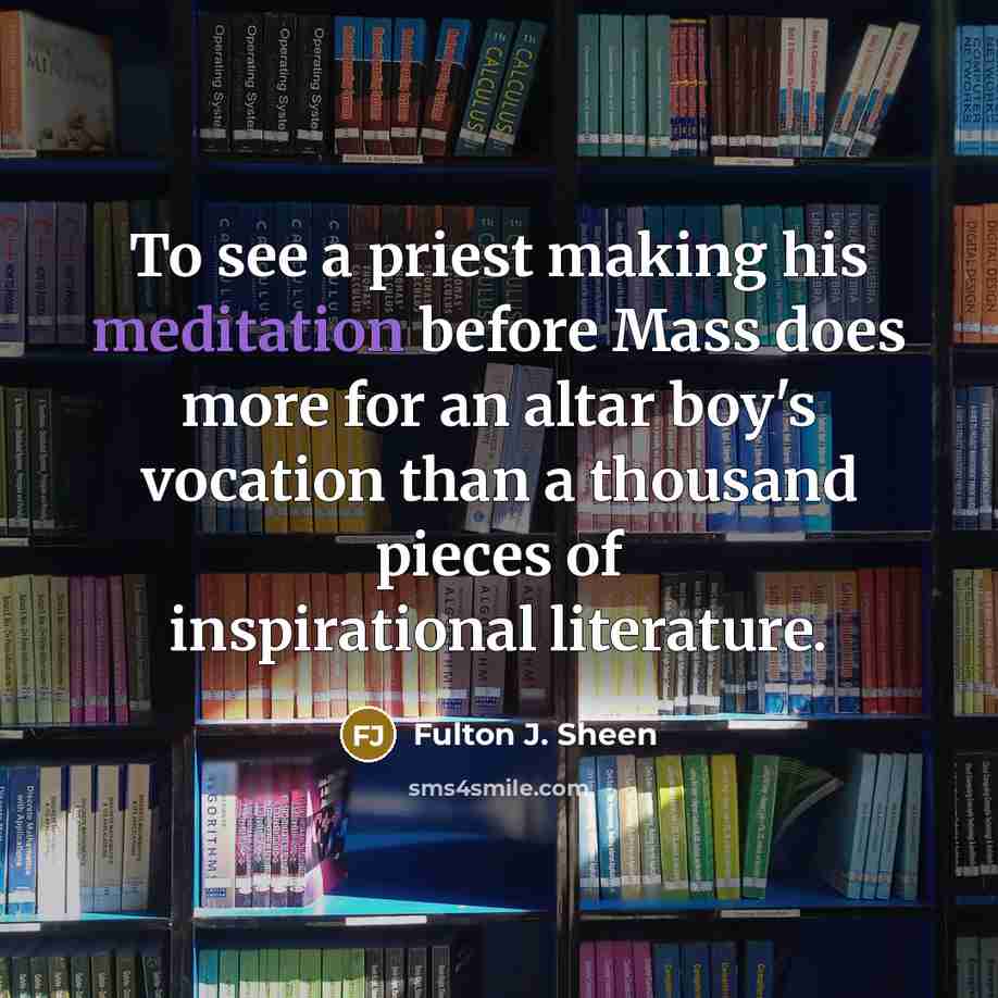 “To see a priest making his meditation before Mass does…” quote by Fulton J. Sheen