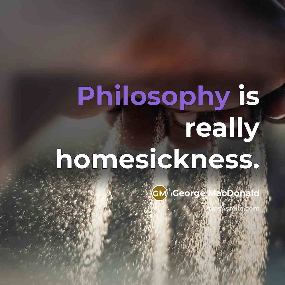 “Philosophy is really homesickness.…” quote by George MacDonald