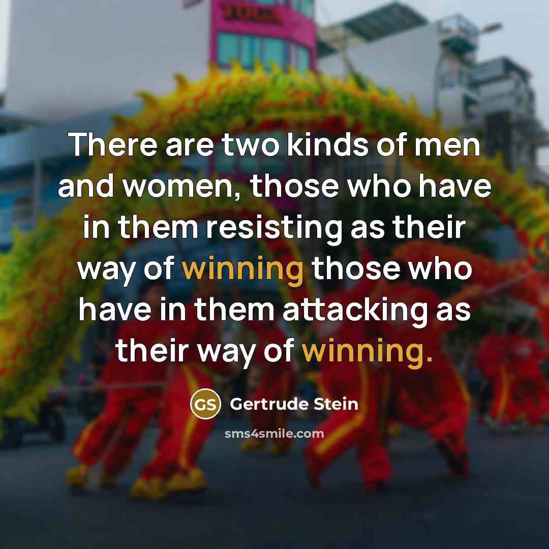 “There are two kinds of men and women, those who…” quote by Gertrude Stein