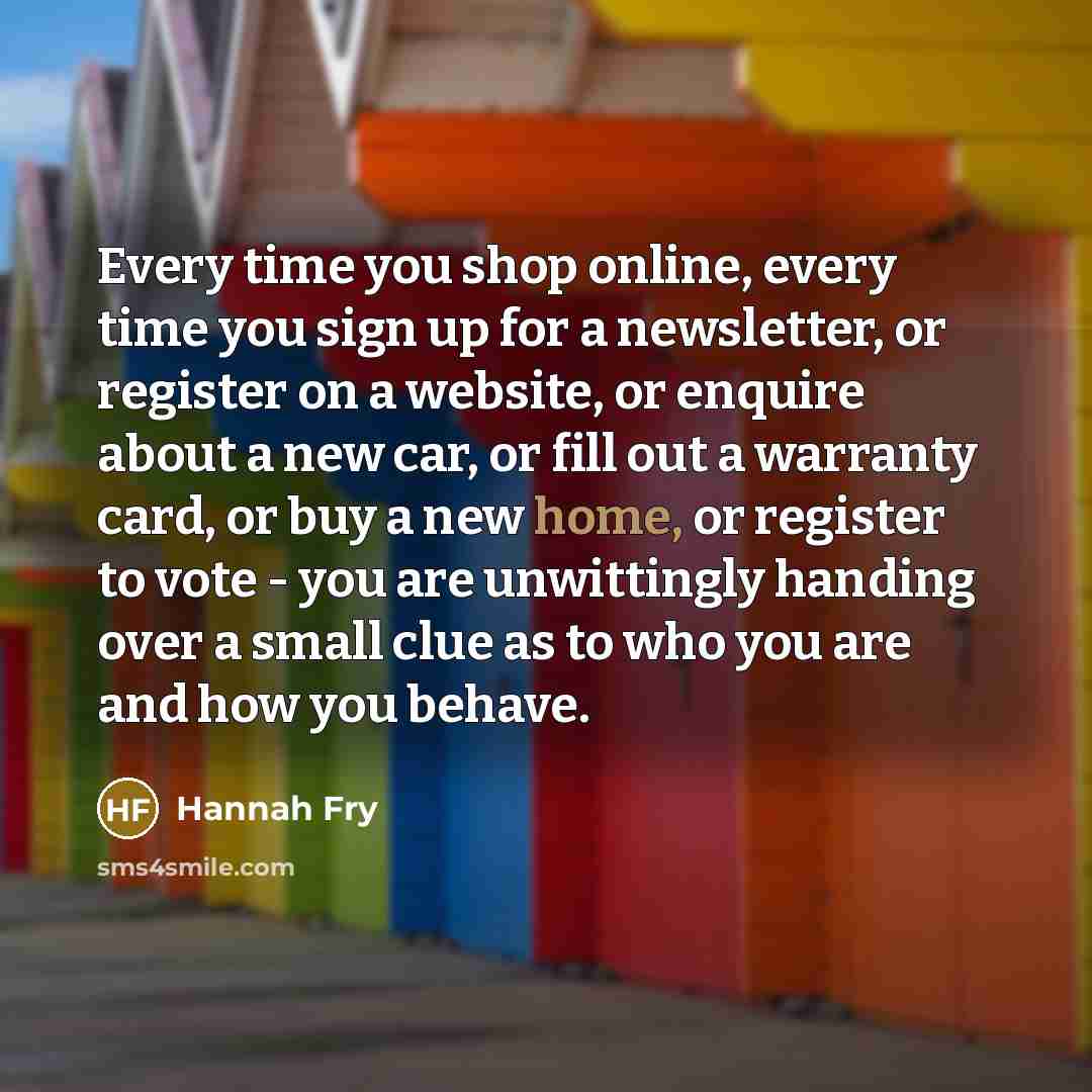 “Every time you shop online, every time you sign up…” quote by Hannah Fry