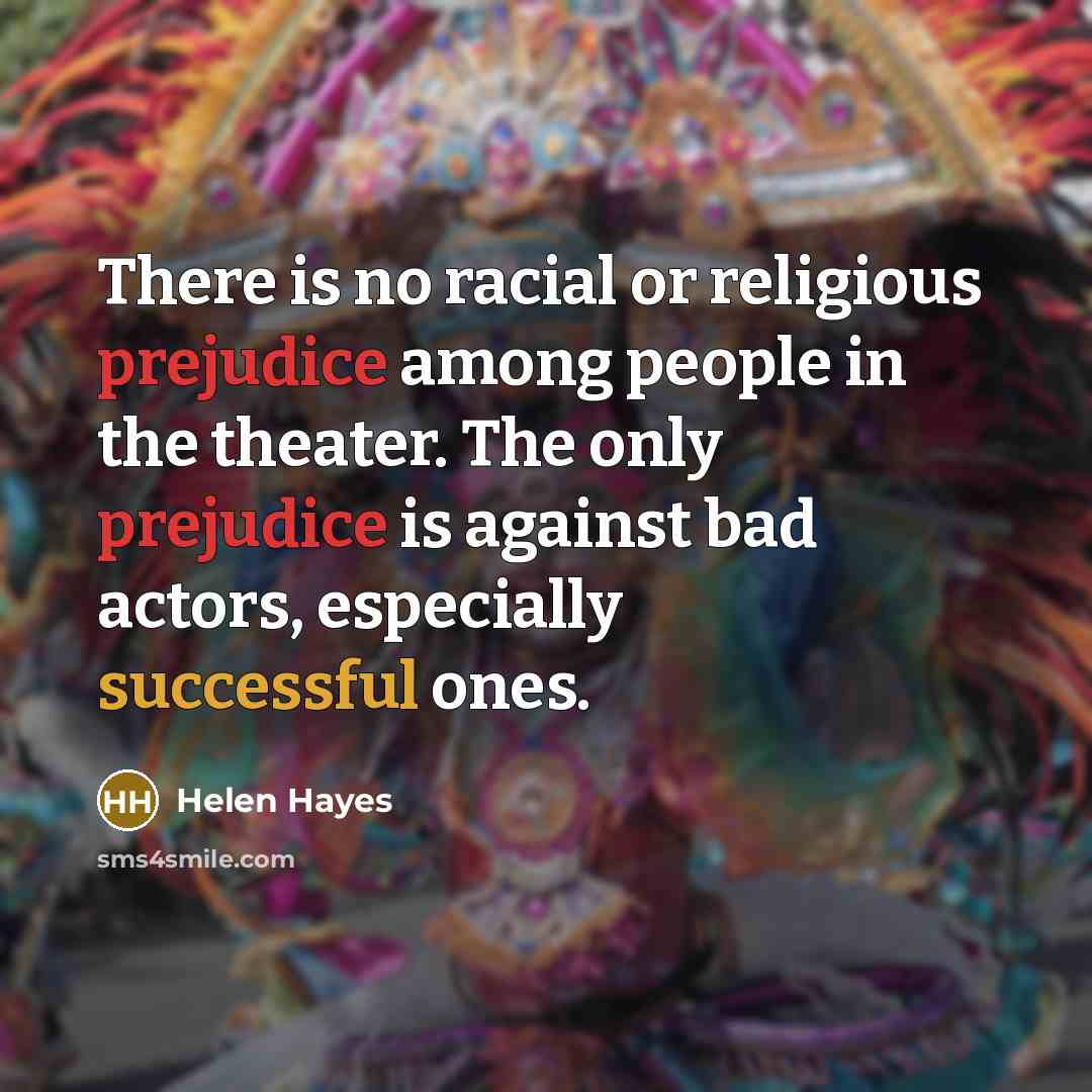 “There is no racial or religious prejudice among people in…” quote by Helen Hayes