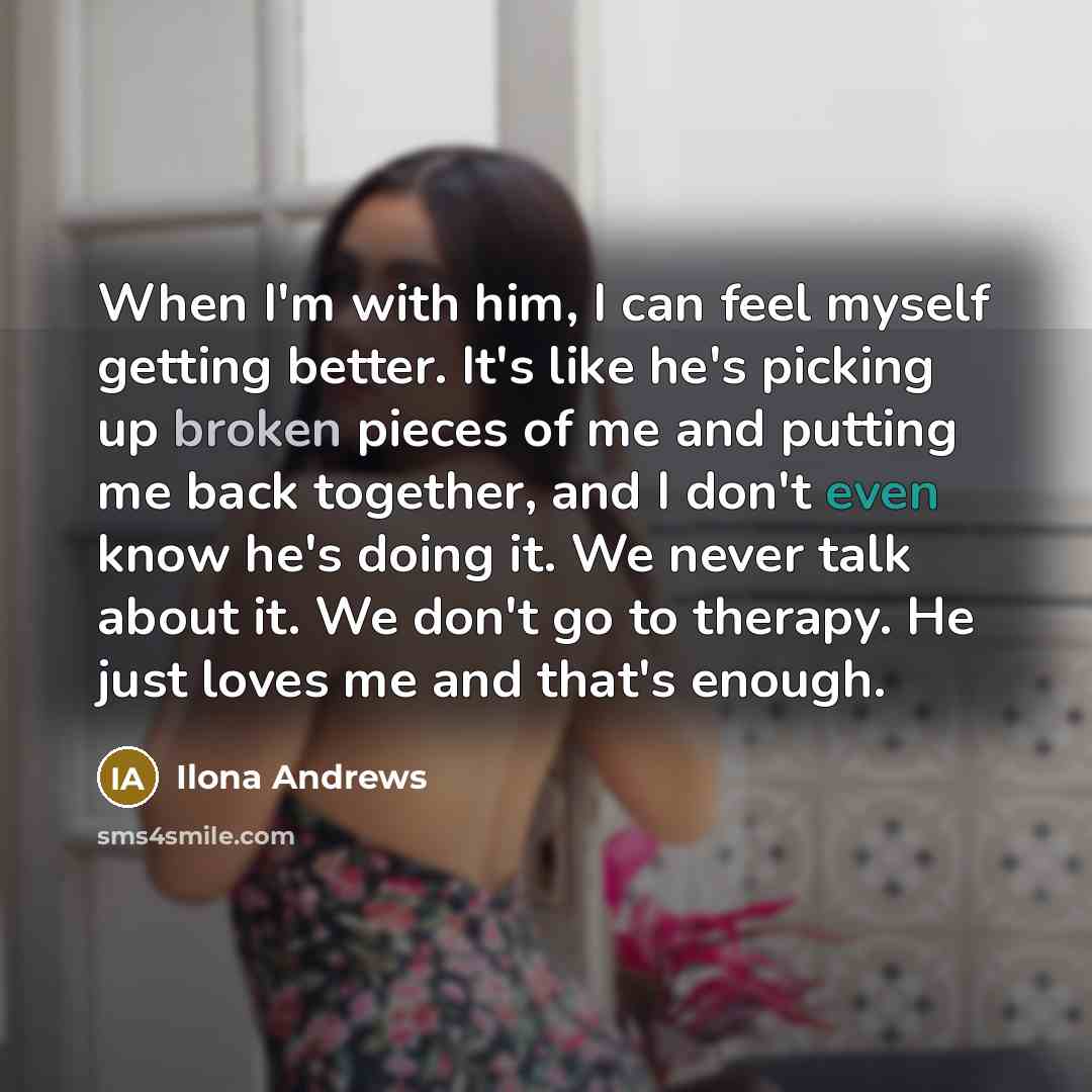 “When I'm with him, I can feel myself getting better.…” quote by Ilona Andrews