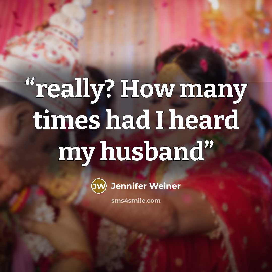 “really? How many times had I heard my husband” quote by Jennifer Weiner