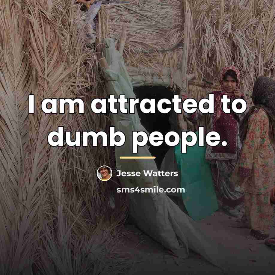“I am attracted to dumb people.…” quote by Jesse Watters