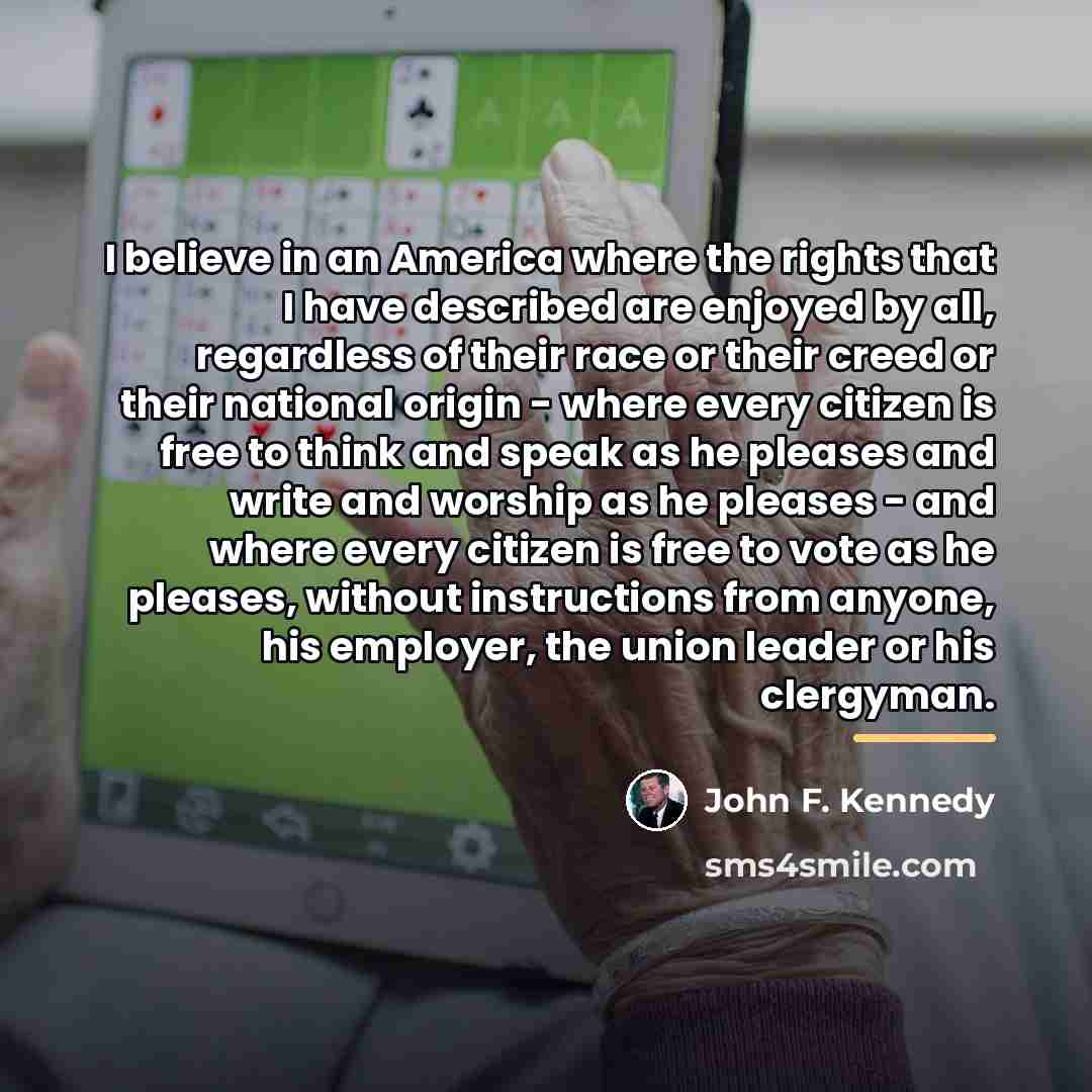 “I believe in an America where the rights that I…” quote by John F. Kennedy