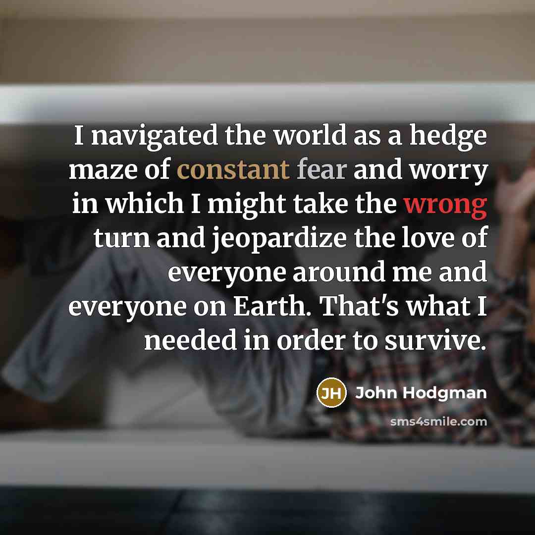 “I navigated the world as a hedge maze of constant…” quote by John Hodgman