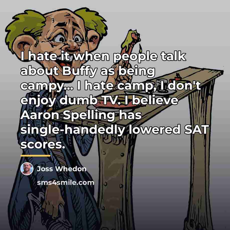 “I hate it when people talk about Buffy as being…” quote by Joss Whedon