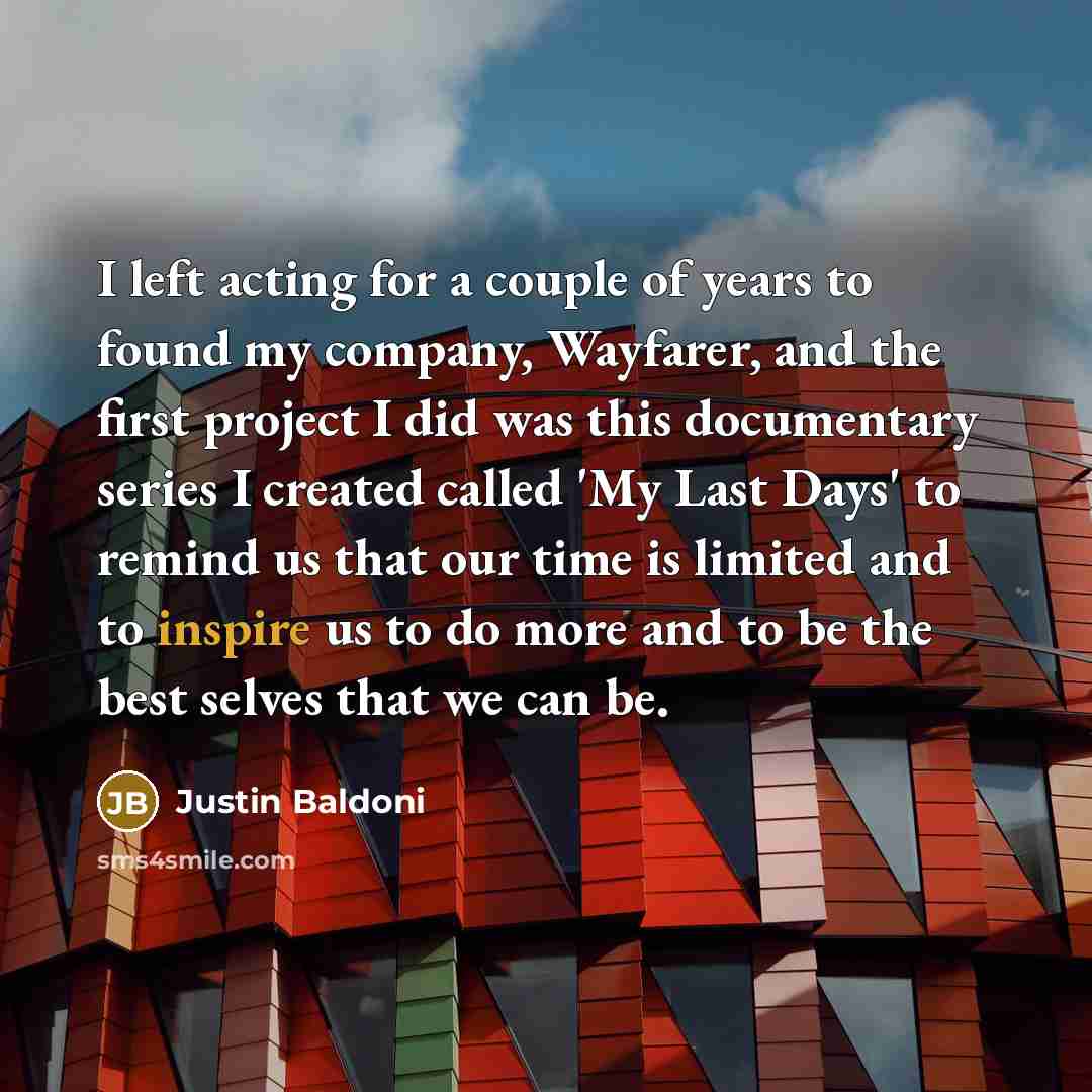 “I left acting for a couple of years to found…” quote by Justin Baldoni