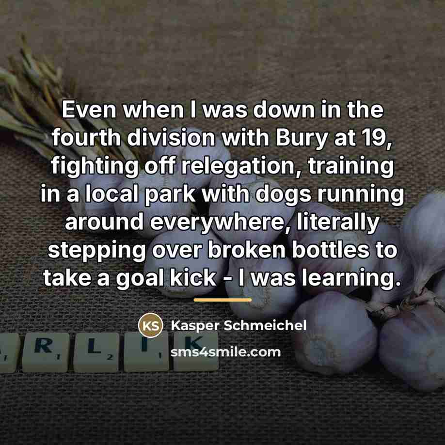 “Even when I was down in the fourth division with…” quote by Kasper Schmeichel